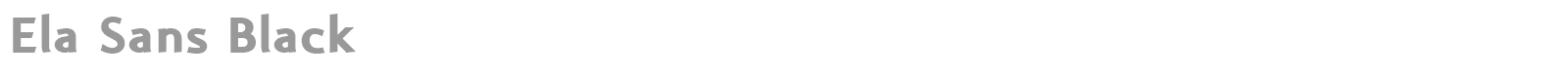 Ela Sans Black font preview